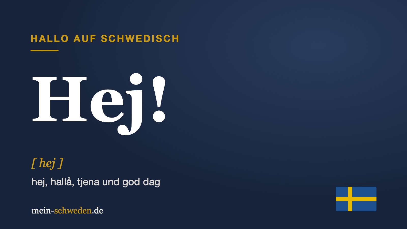 Schriftbild: Hej, Hallo auf Schwedisch