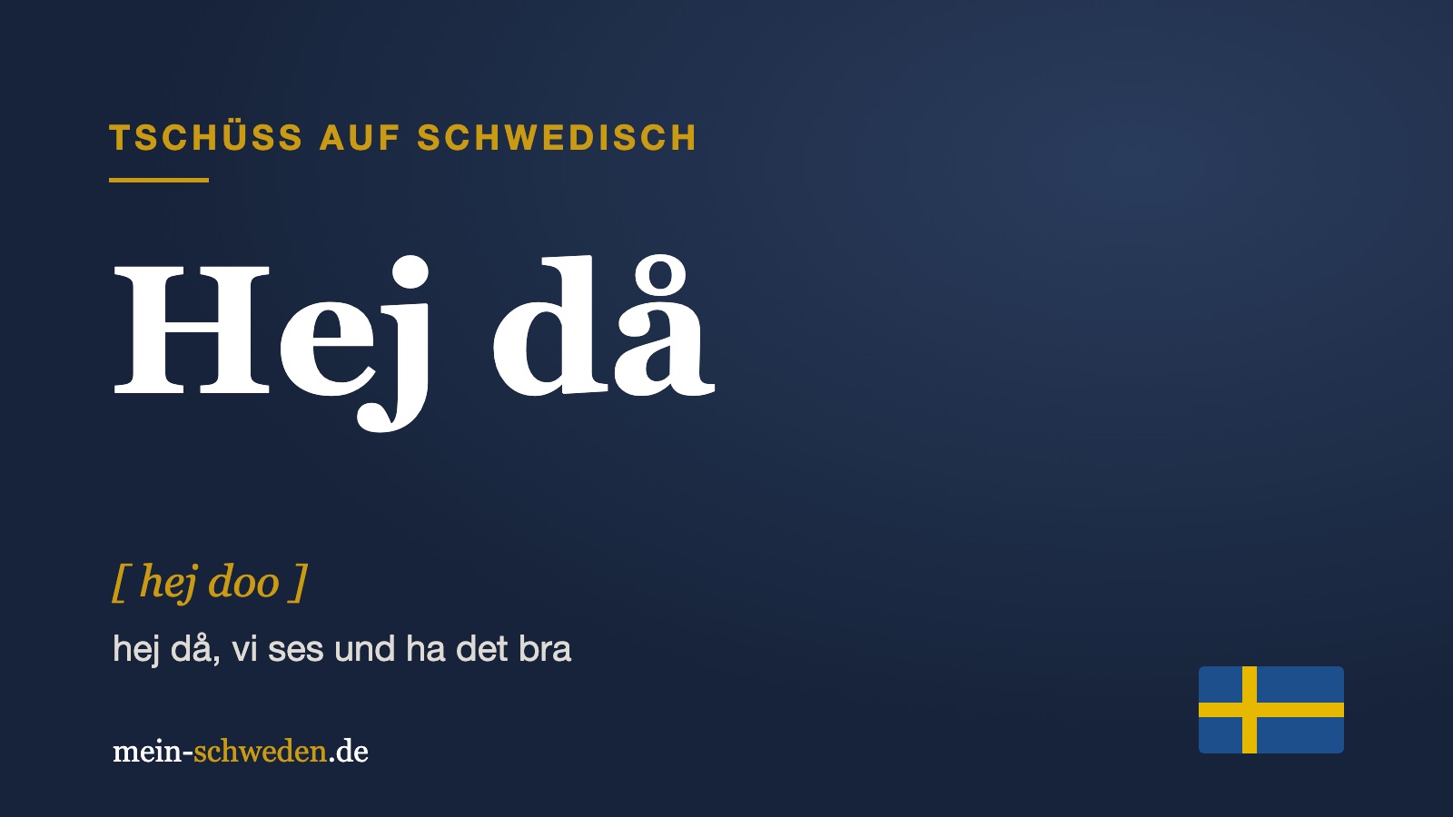 Schriftbild: Hej då, Tschüss auf Schwedisch